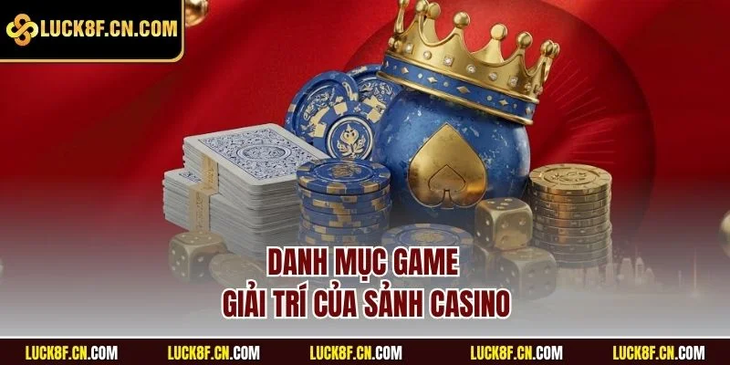 Danh mục game giải trí của sảnh casino