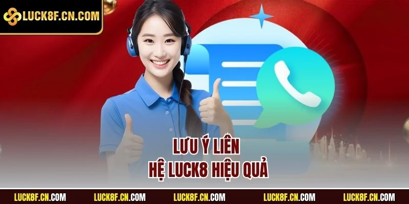 Lưu ý liên hệ Luck8 hiệu quả
