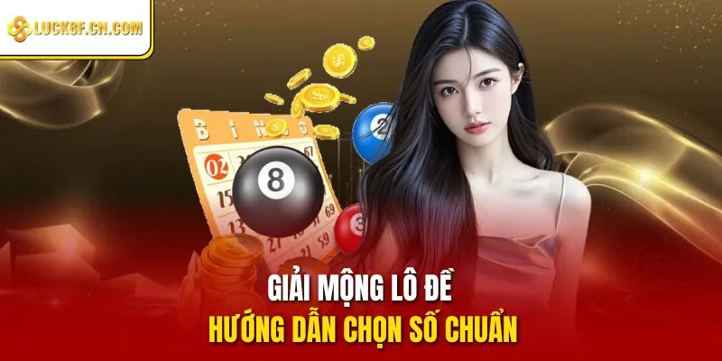 Giải mộng lô đề hướng dẫn chọn số chuẩn